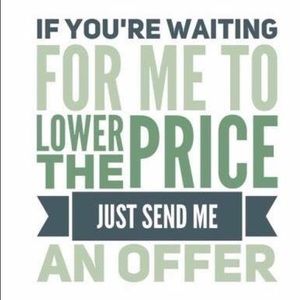 Make Me an Offer!! It NEVER hurts to ask!!